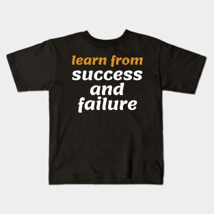 Learn from success and failure Kids T-Shirt